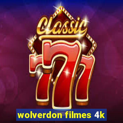 wolverdon filmes 4k