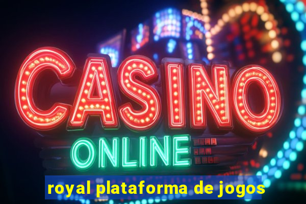 royal plataforma de jogos