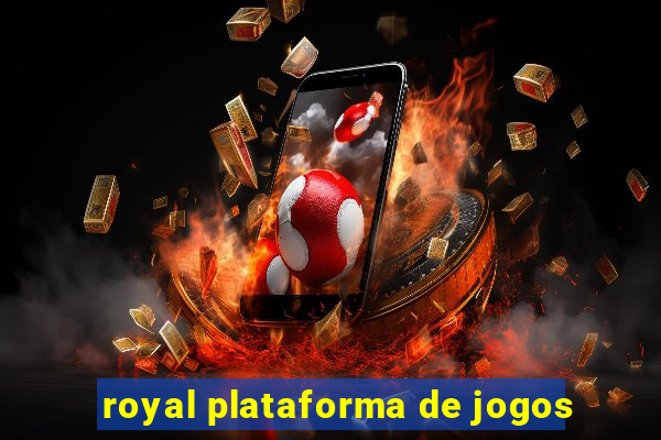 royal plataforma de jogos