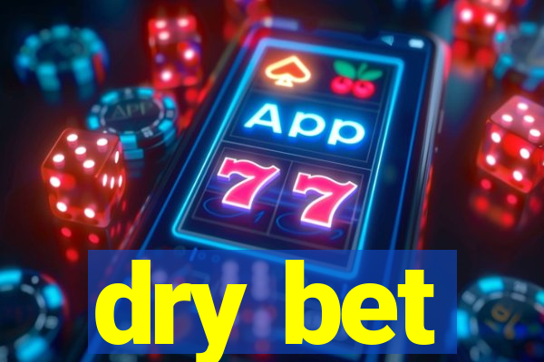 dry bet