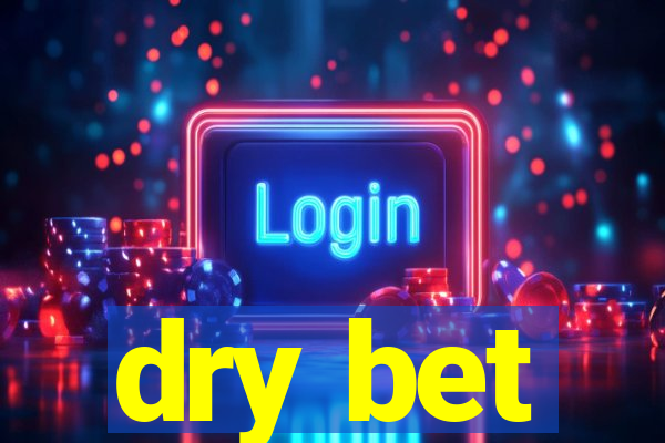 dry bet