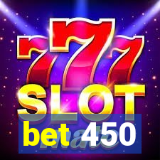 bet 450