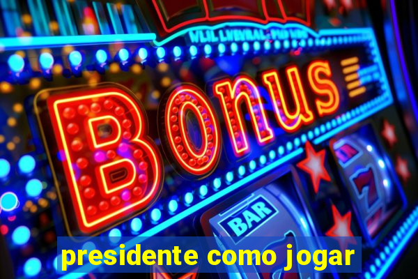 presidente como jogar