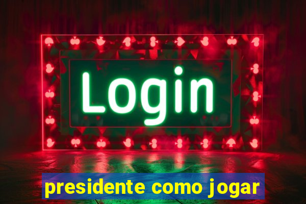 presidente como jogar