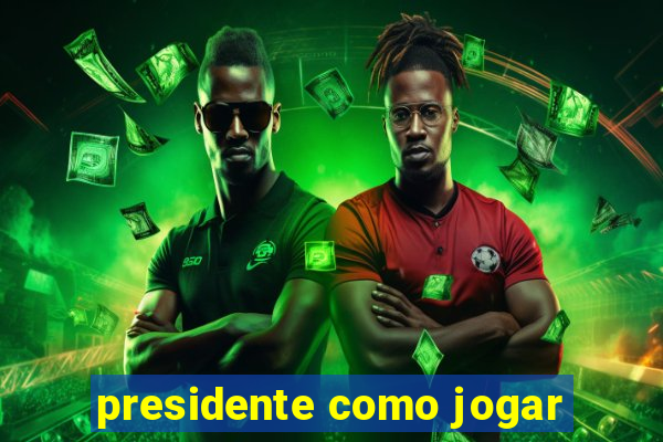 presidente como jogar