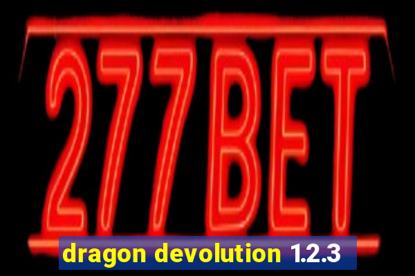 dragon devolution 1.2.3