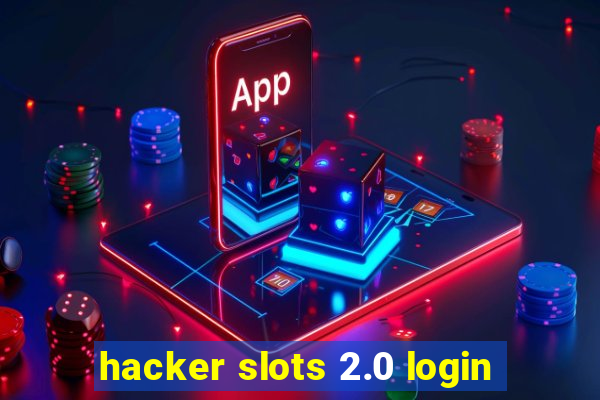 hacker slots 2.0 login