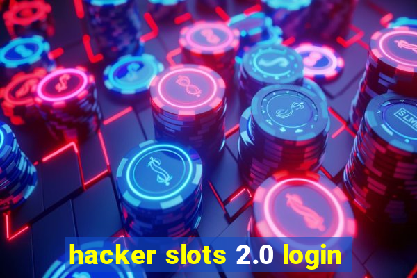 hacker slots 2.0 login