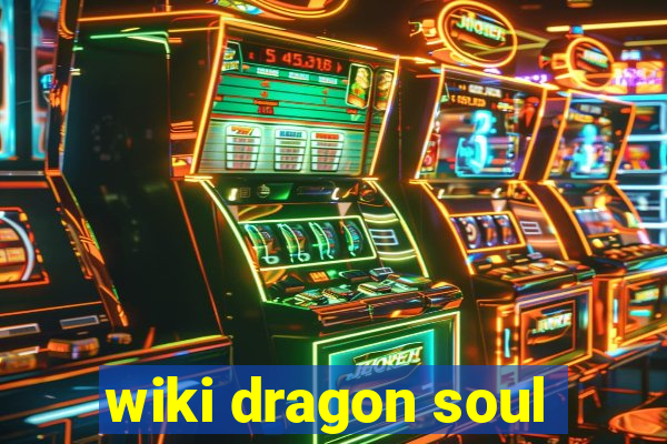 wiki dragon soul