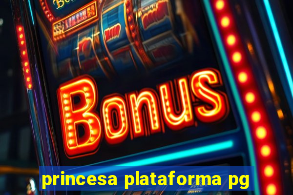 princesa plataforma pg