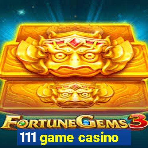 111 game casino