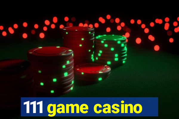 111 game casino