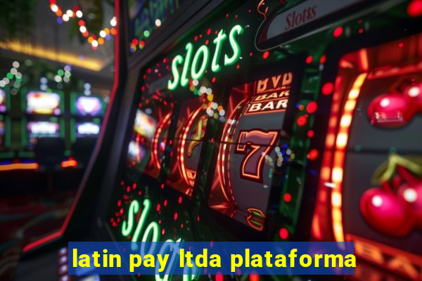 latin pay ltda plataforma