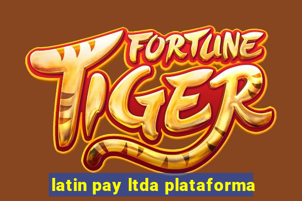 latin pay ltda plataforma