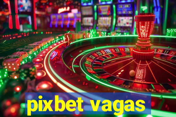 pixbet vagas