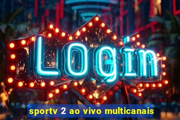 sportv 2 ao vivo multicanais