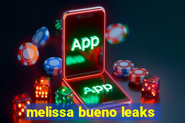 melissa bueno leaks