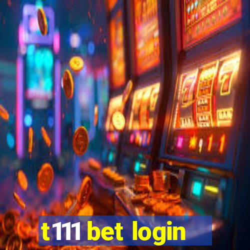 t111 bet login