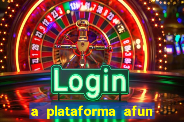 a plataforma afun paga mesmo