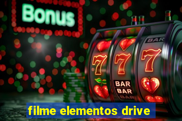 filme elementos drive