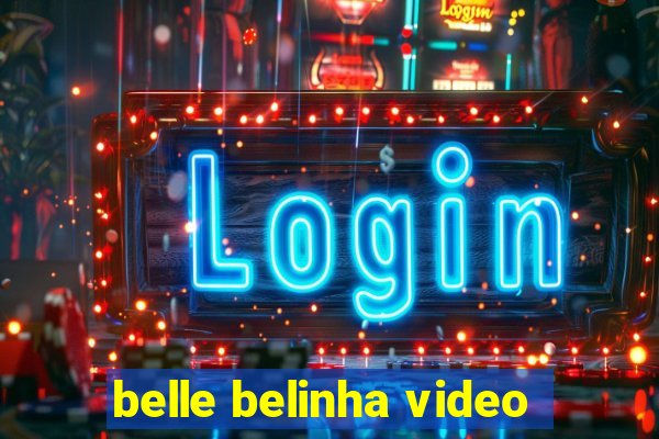 belle belinha video