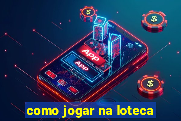 como jogar na loteca