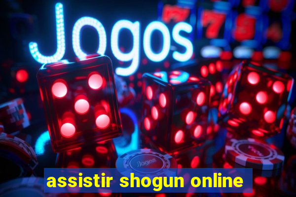 assistir shogun online