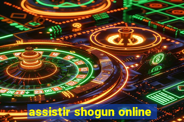 assistir shogun online