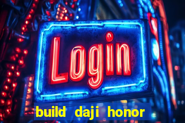 build daji honor of kings