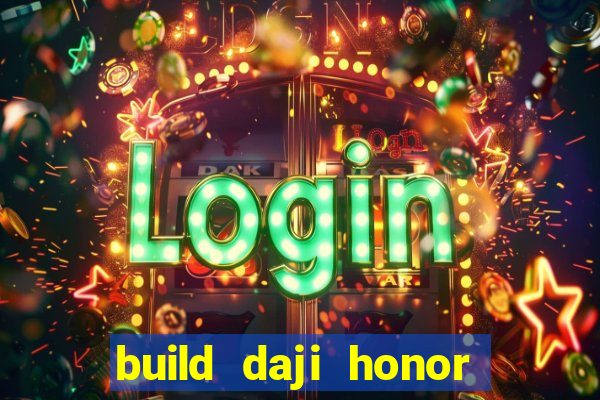 build daji honor of kings