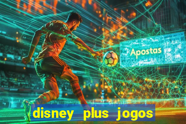 disney plus jogos de futebol