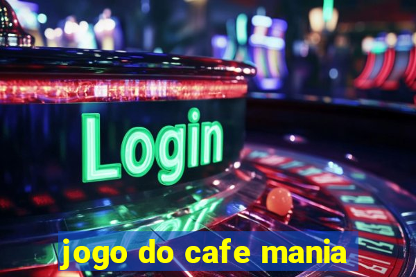 jogo do cafe mania