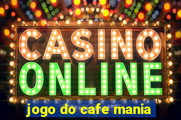 jogo do cafe mania