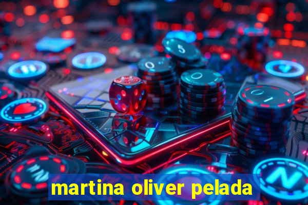 martina oliver pelada