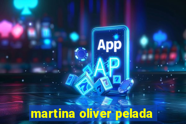 martina oliver pelada