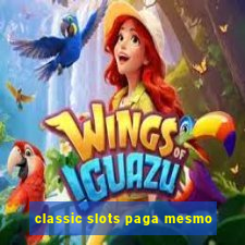 classic slots paga mesmo