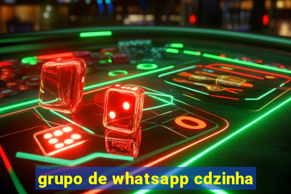 grupo de whatsapp cdzinha