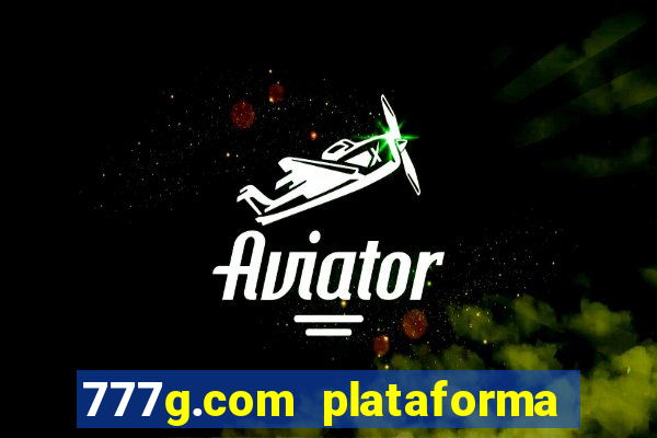 777g.com plataforma de jogos