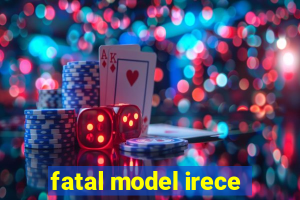 fatal model irece