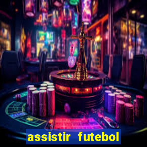 assistir futebol gratis sem travar