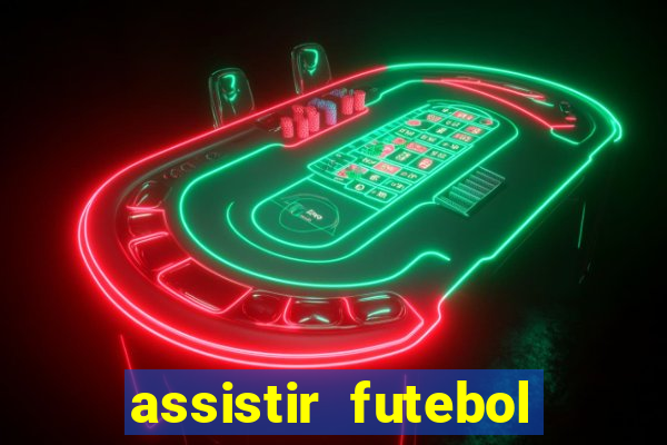 assistir futebol gratis sem travar