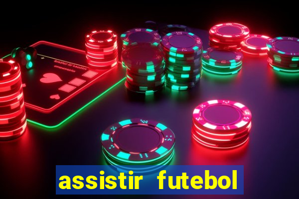 assistir futebol gratis sem travar