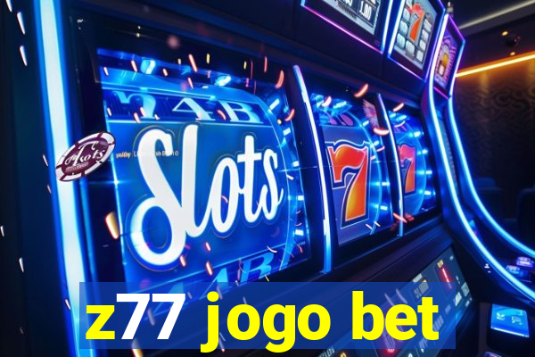 z77 jogo bet