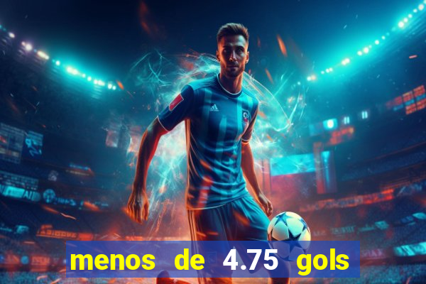 menos de 4.75 gols o que significa