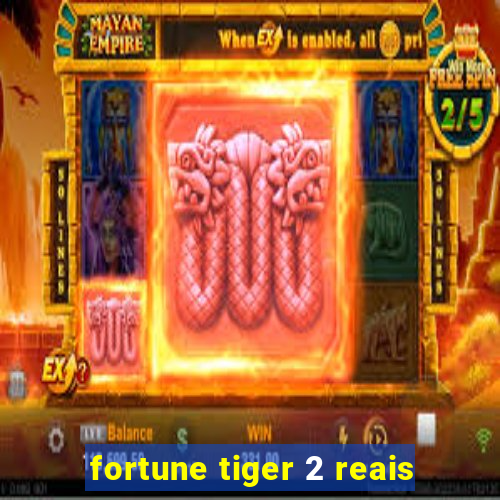 fortune tiger 2 reais