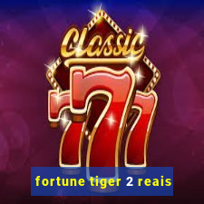 fortune tiger 2 reais