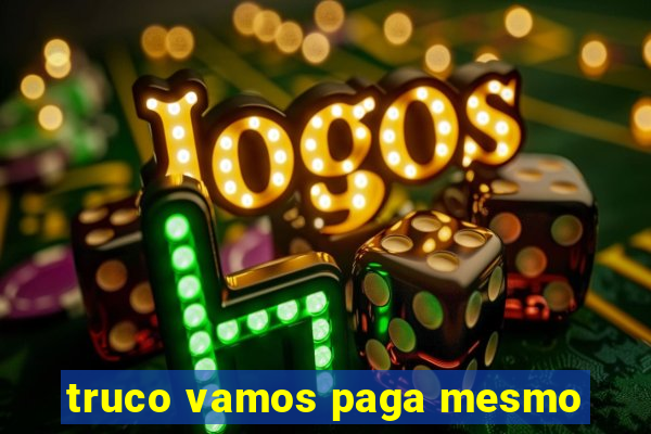 truco vamos paga mesmo