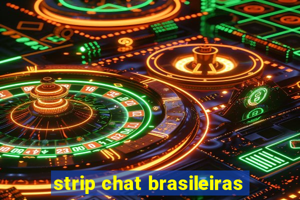 strip chat brasileiras