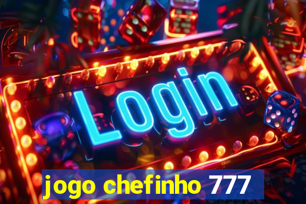 jogo chefinho 777