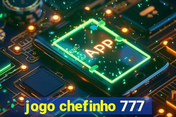 jogo chefinho 777